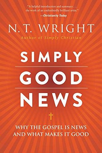 Book cover of Simply Good News: Why the Gospel Is News and What Makes It Good by Nicholas Wright Book cover of Simply Good News: Why the Gospel Is News and What Makes It Good by Nicholas Wright